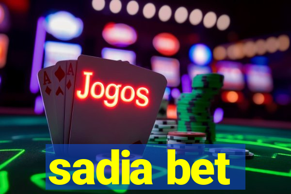 sadia bet